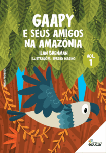 Capa do livro "Gaapy e seus Amigos na Amazônia - Volume 1”, autoria de Ilan Brenman, ilustrado por Sergio Magno. Vê-se ilustrações do livro com a personagem principal Gaapy, uma gavião-real com penas azuis, sobrevoando uma floresta densa.